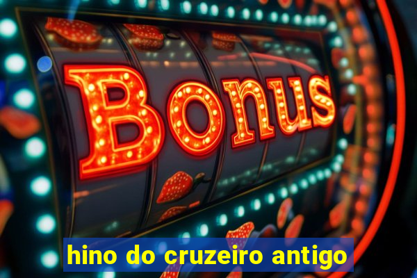 hino do cruzeiro antigo